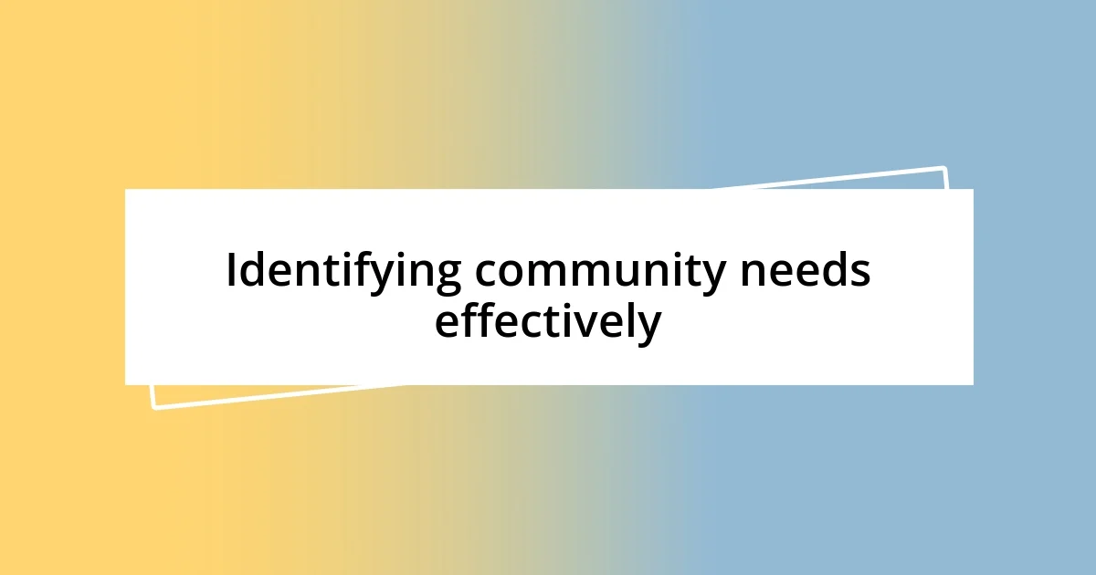 Identifying community needs effectively