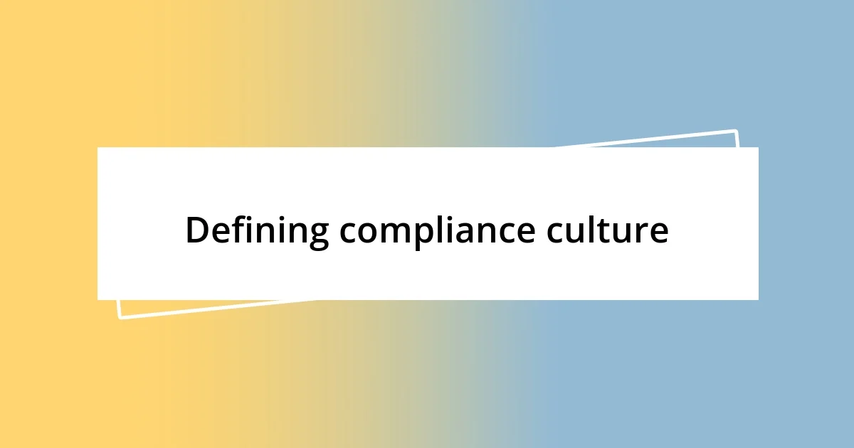 Defining compliance culture