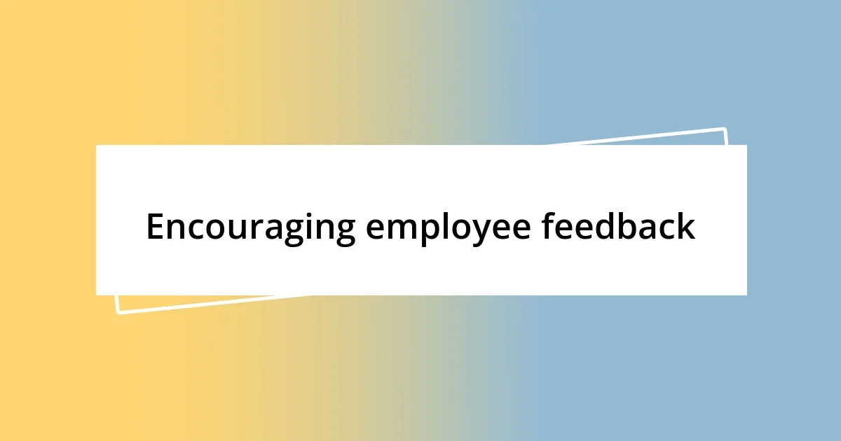 Encouraging employee feedback