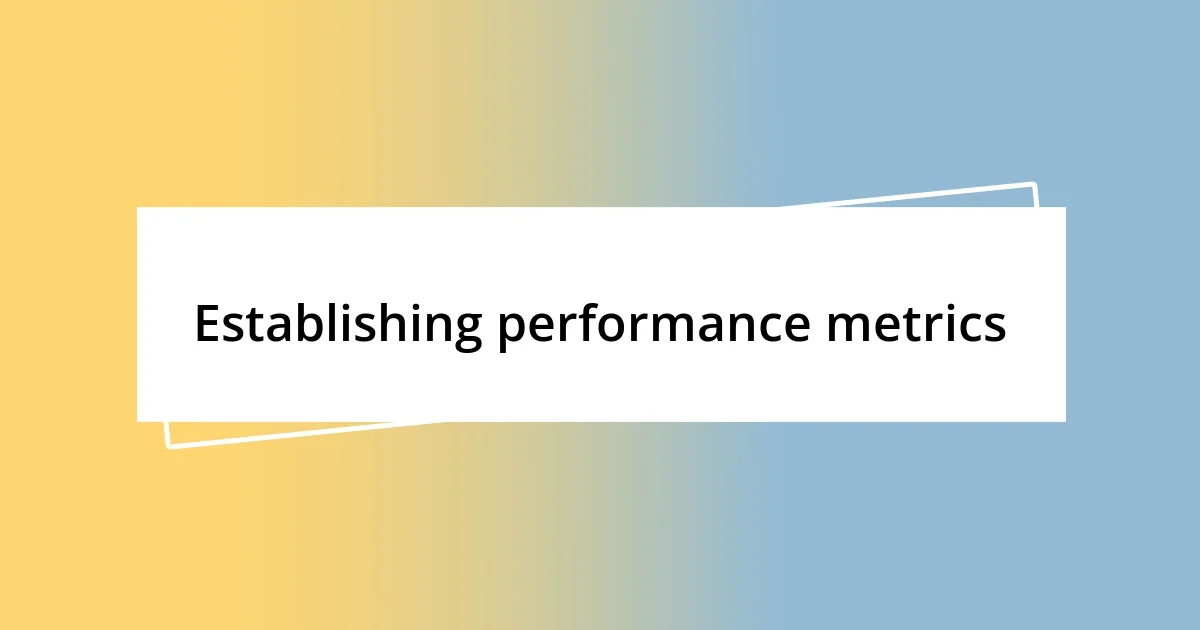 Establishing performance metrics