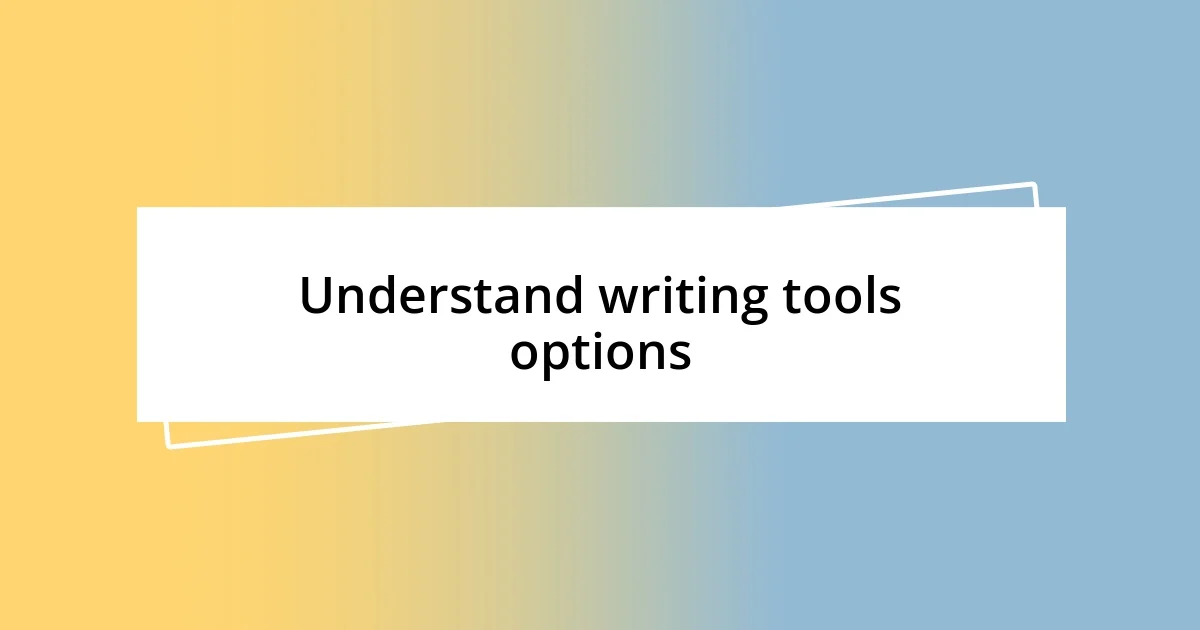 Understand writing tools options