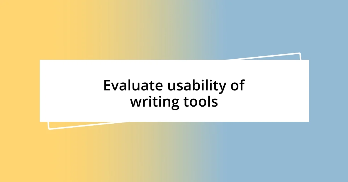 Evaluate usability of writing tools