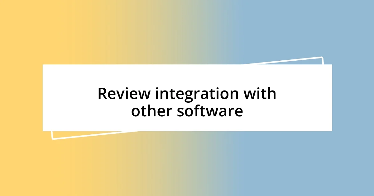 Review integration with other software