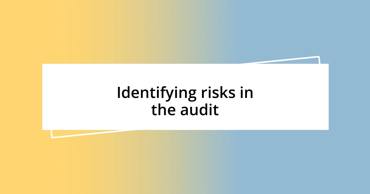 Identifying risks in the audit