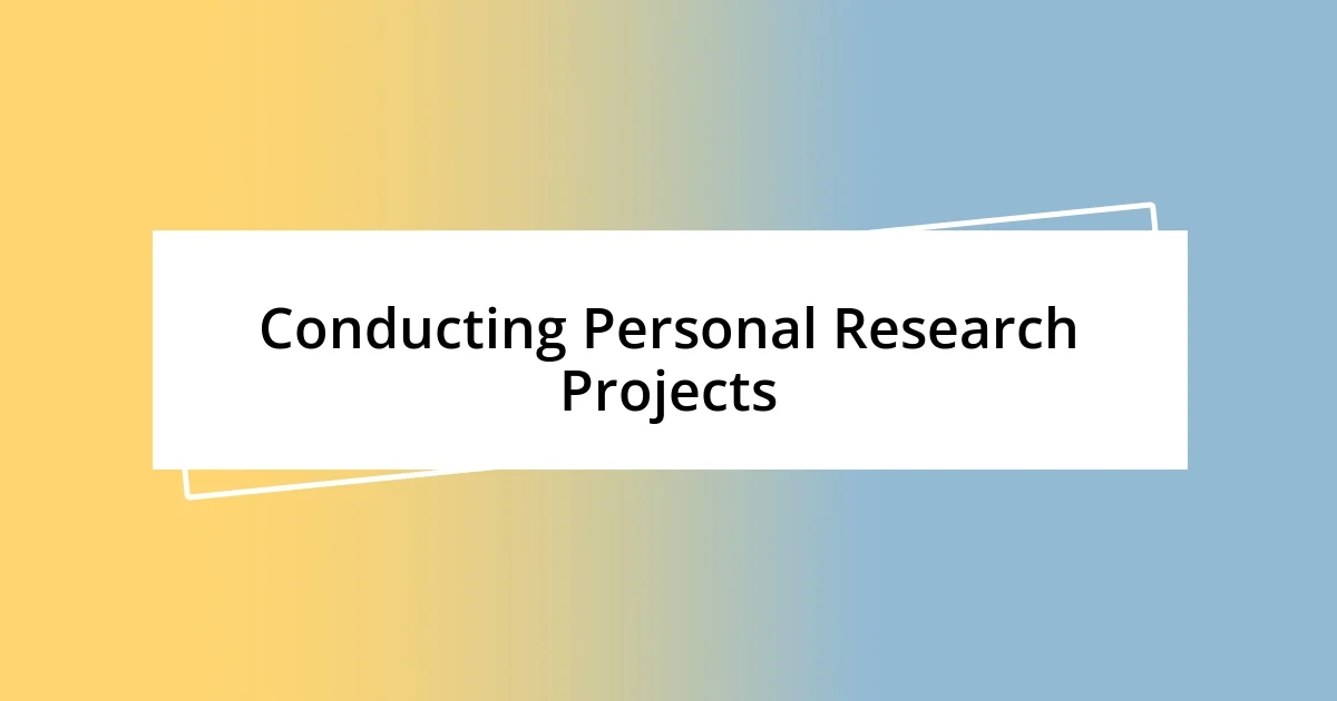 Conducting Personal Research Projects