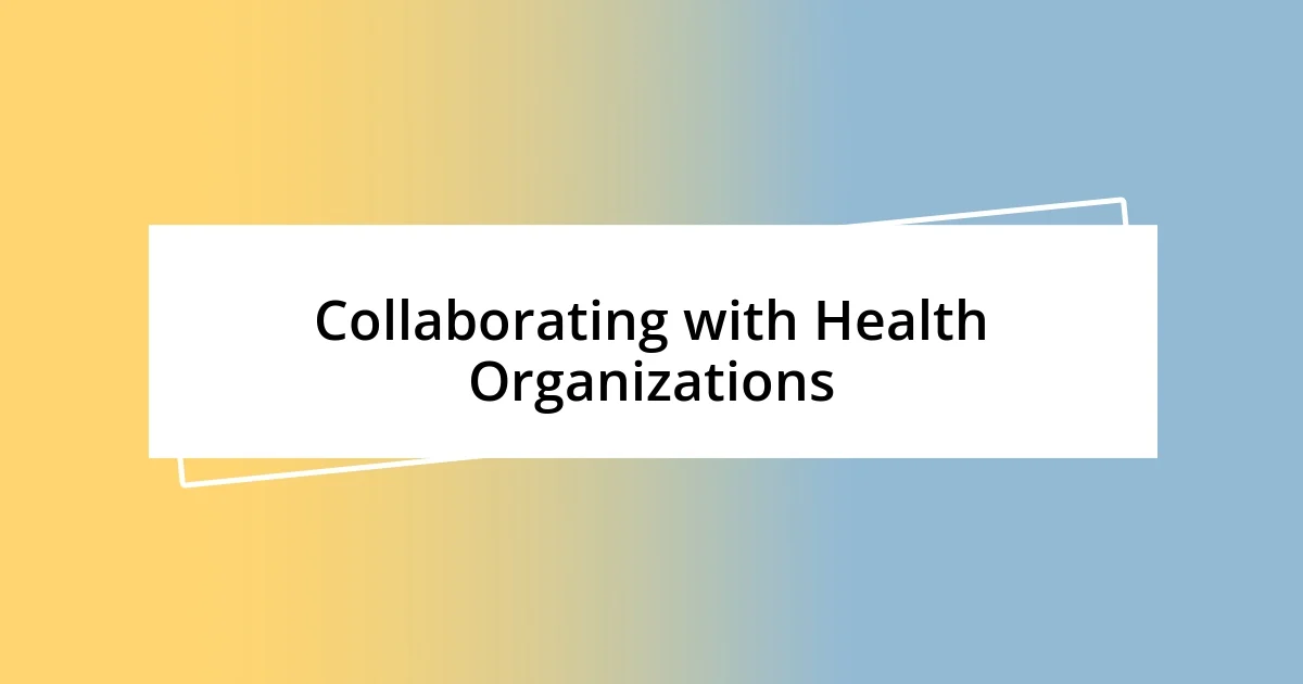 Collaborating with Health Organizations