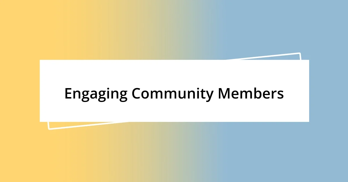 Engaging Community Members