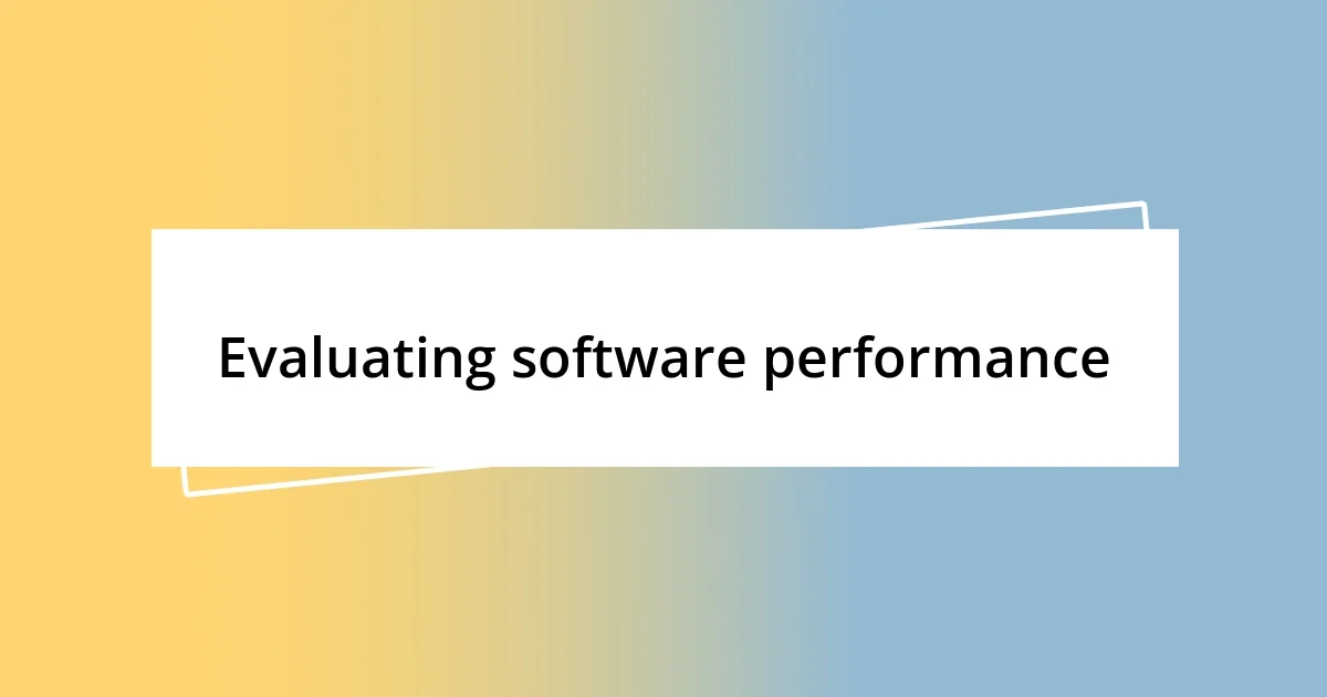 Evaluating software performance