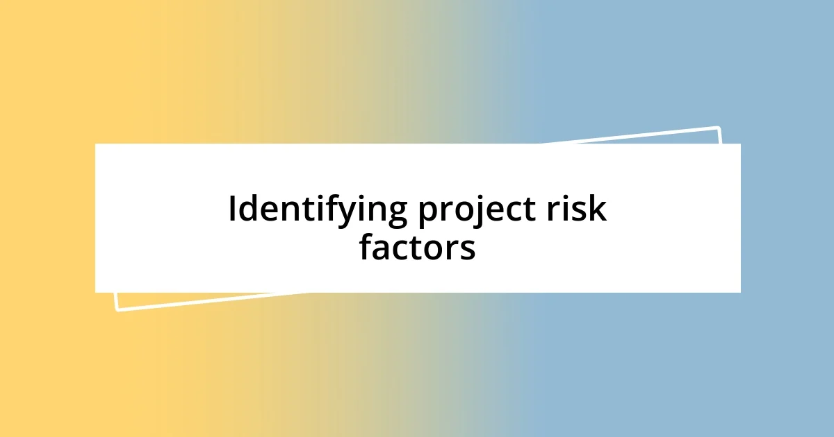 Identifying project risk factors