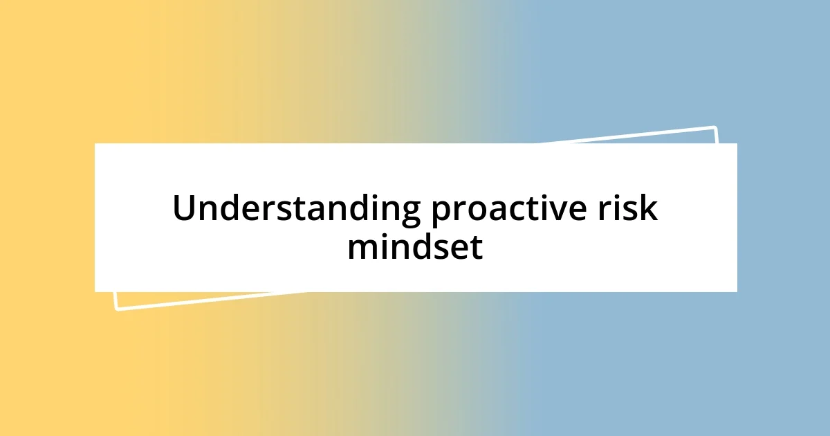 Understanding proactive risk mindset