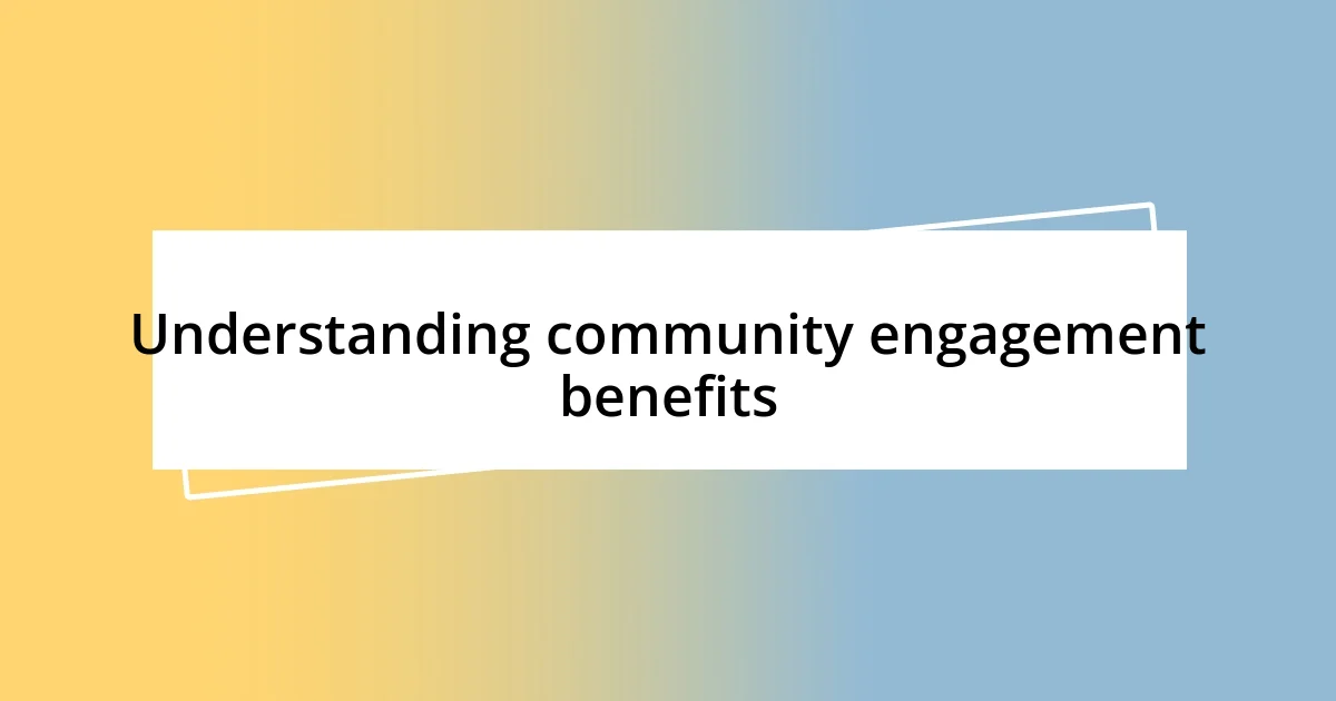 Understanding community engagement benefits