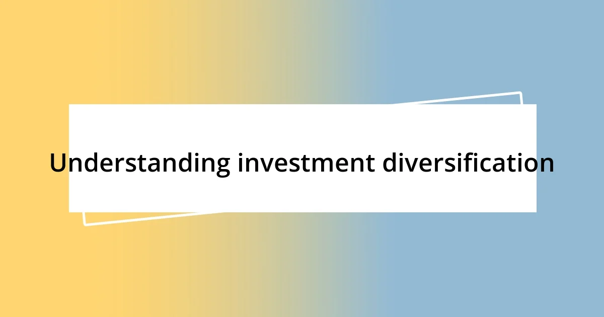 Understanding investment diversification