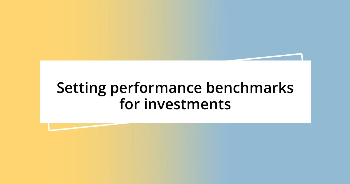 Setting performance benchmarks for investments