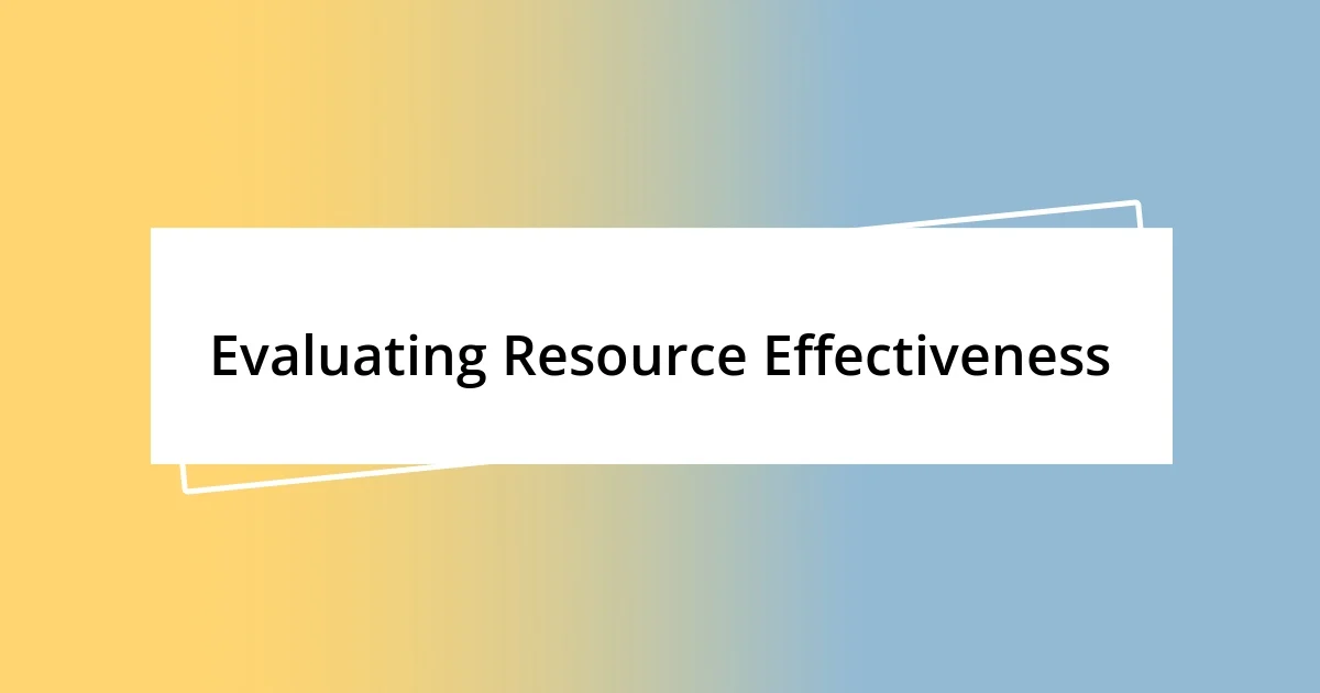 Evaluating Resource Effectiveness