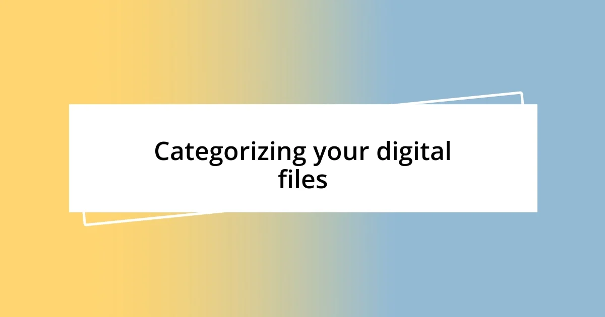 Categorizing your digital files