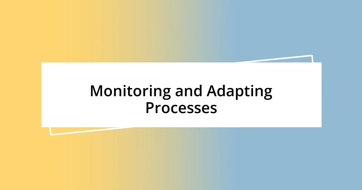 Monitoring and Adapting Processes