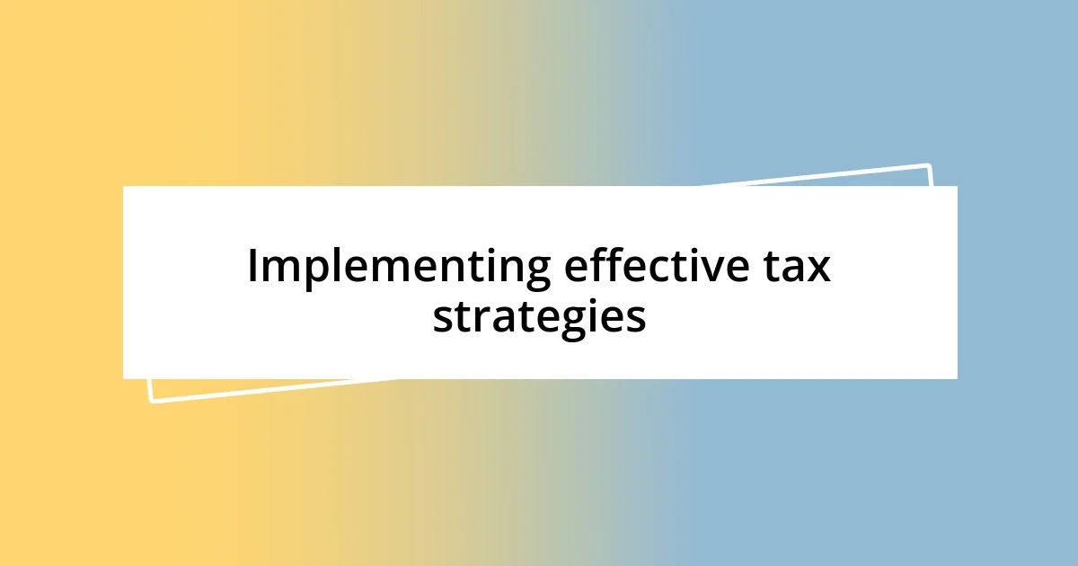 Implementing effective tax strategies