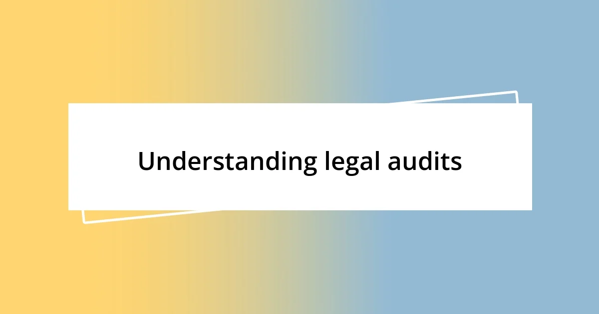 Understanding legal audits