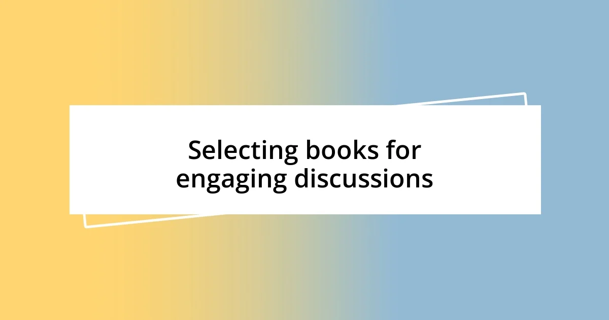 Selecting books for engaging discussions