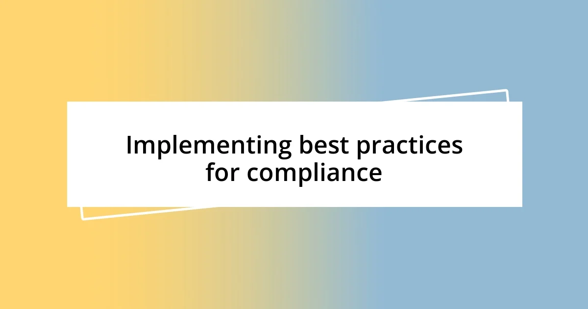 Implementing best practices for compliance