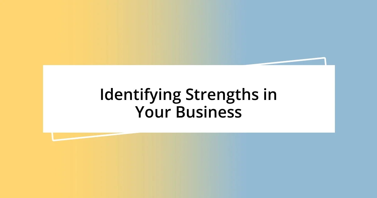 Identifying Strengths in Your Business