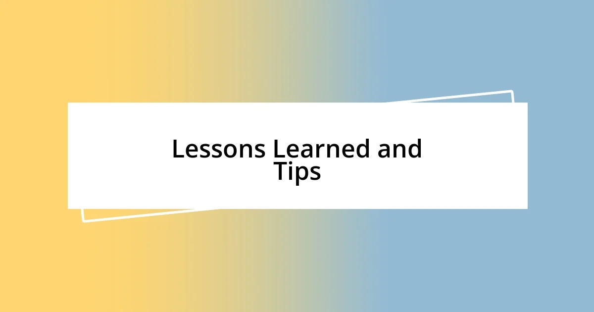 Lessons Learned and Tips