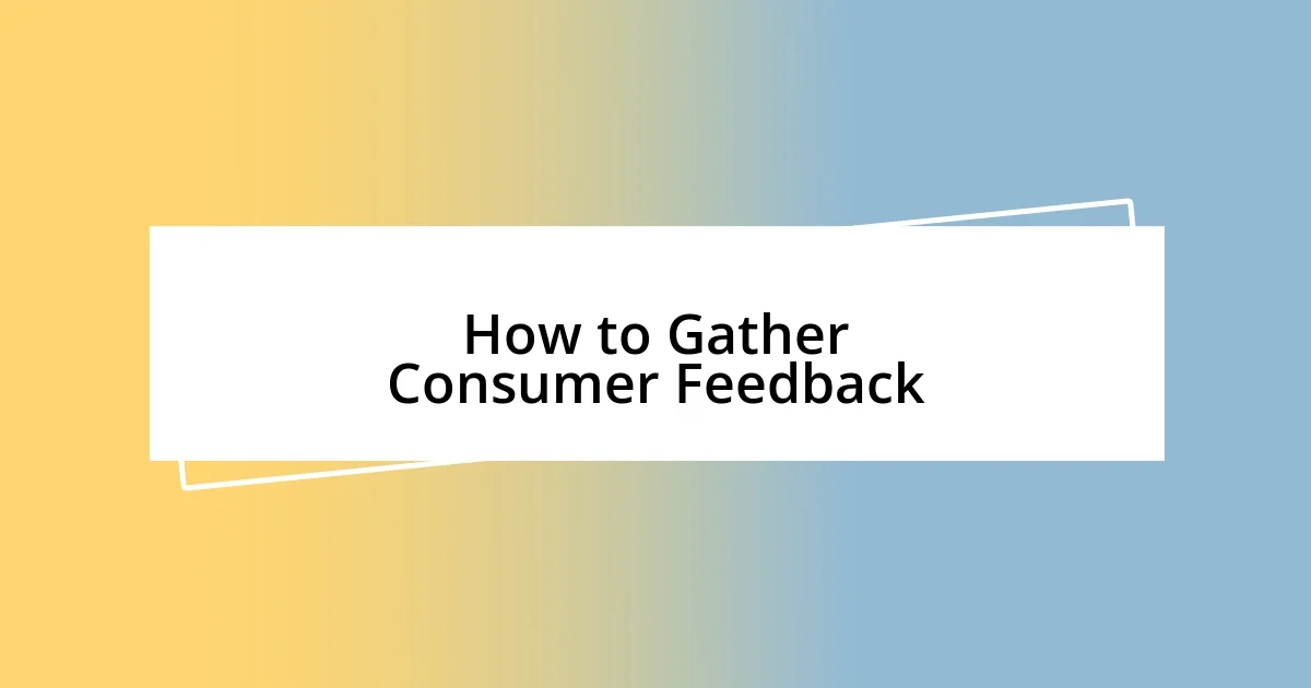 How to Gather Consumer Feedback