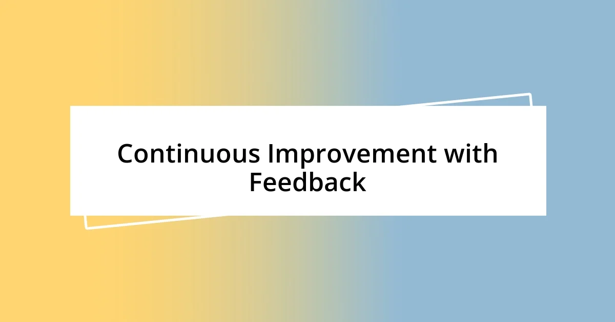 Continuous Improvement with Feedback