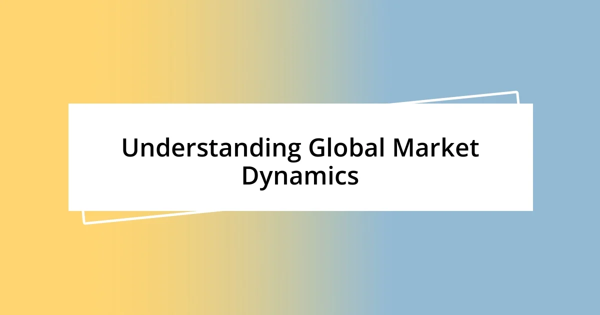 Understanding Global Market Dynamics