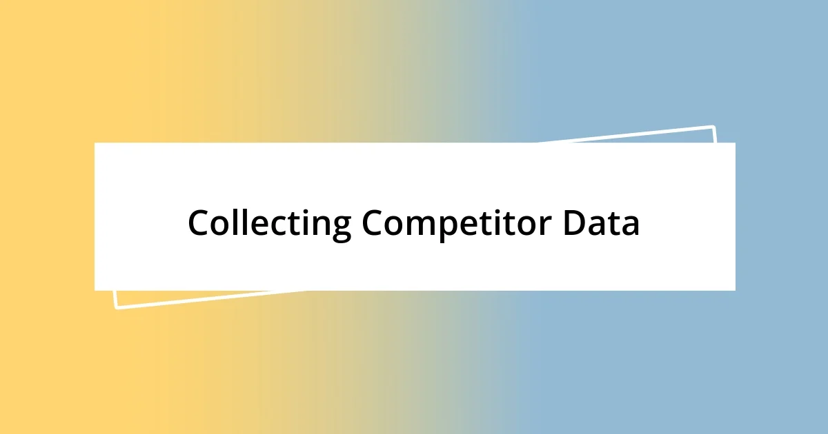 Collecting Competitor Data