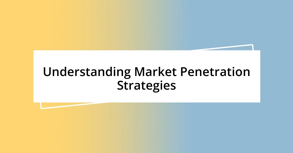 Understanding Market Penetration Strategies