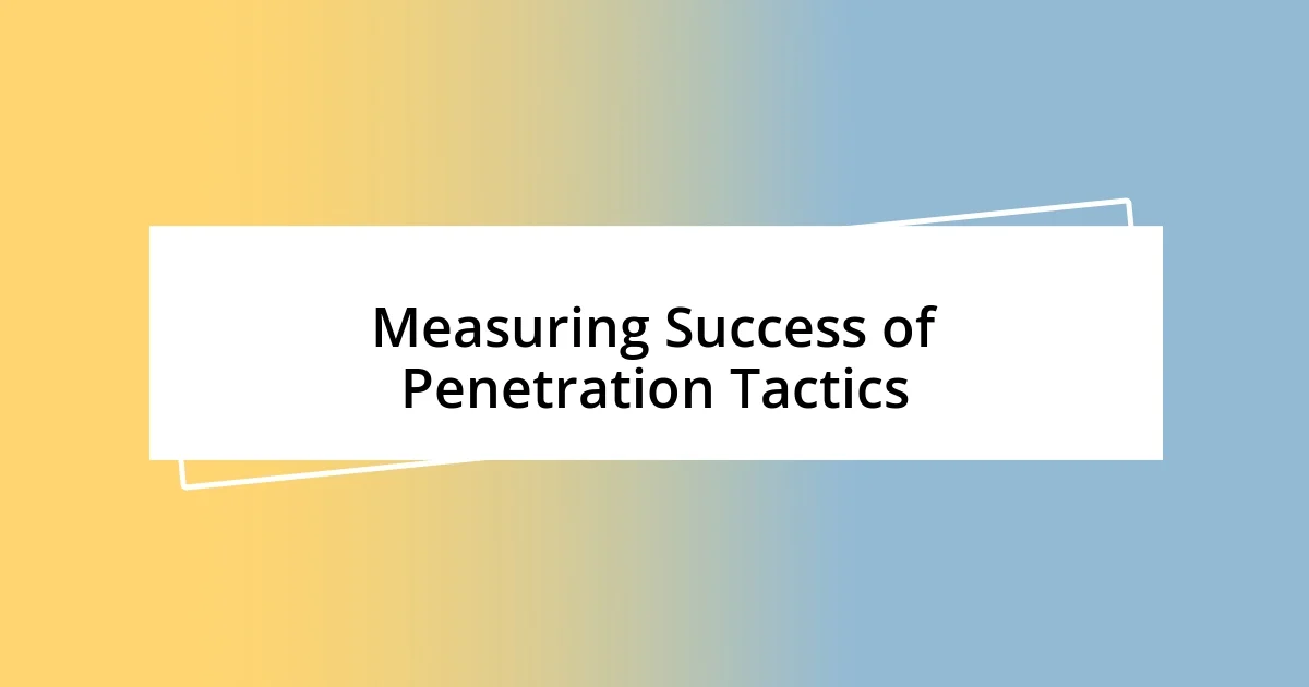 Measuring Success of Penetration Tactics