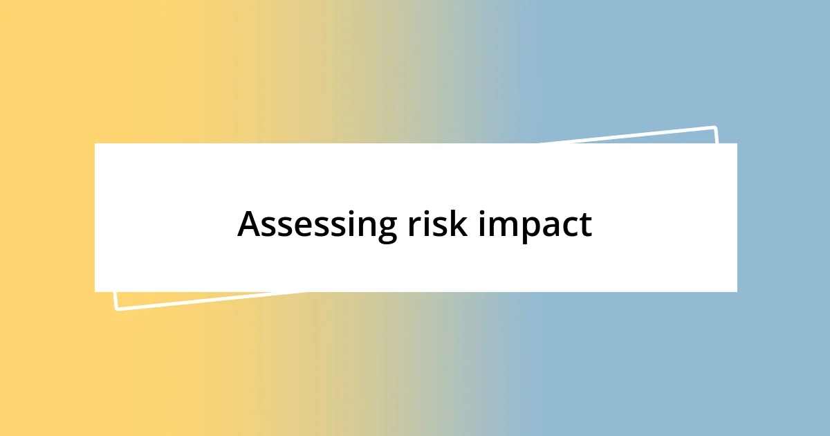 Assessing risk impact