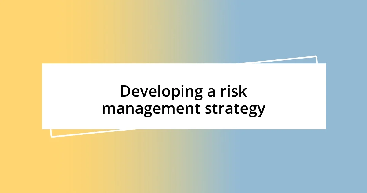 Developing a risk management strategy