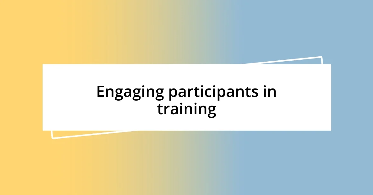 Engaging participants in training