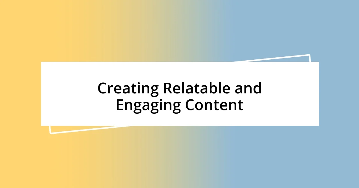 Creating Relatable and Engaging Content