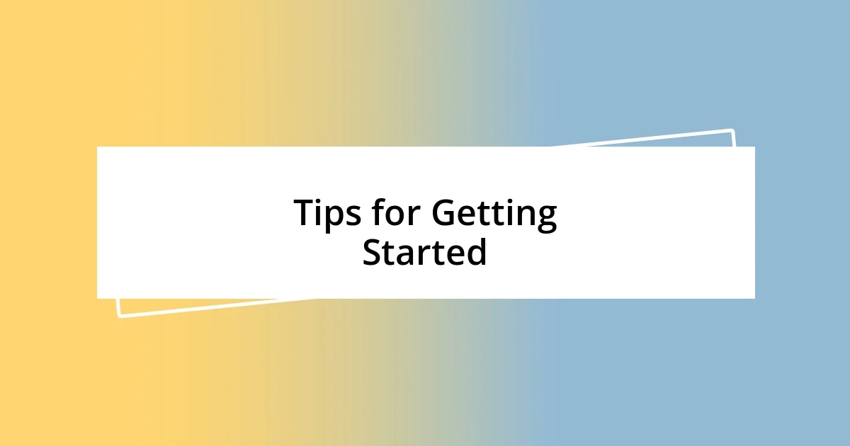 Tips for Getting Started