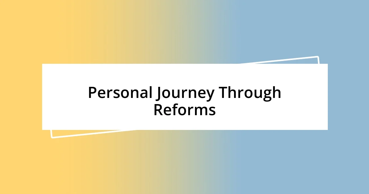 Personal Journey Through Reforms