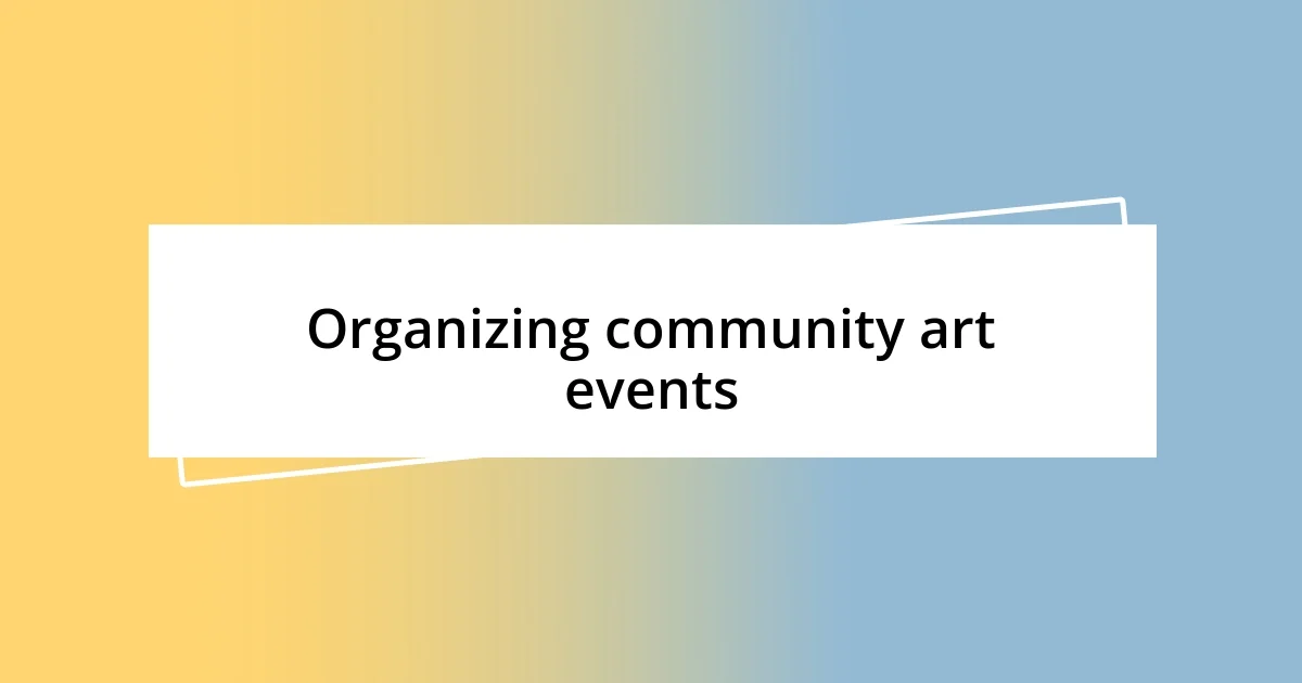 Organizing community art events