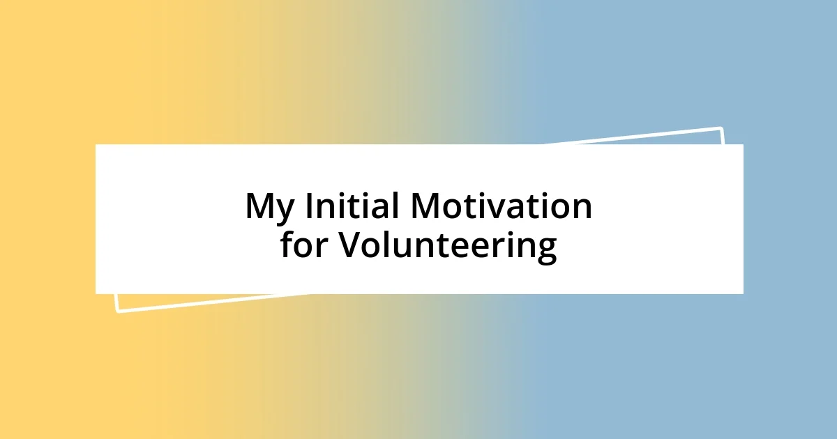 My Initial Motivation for Volunteering