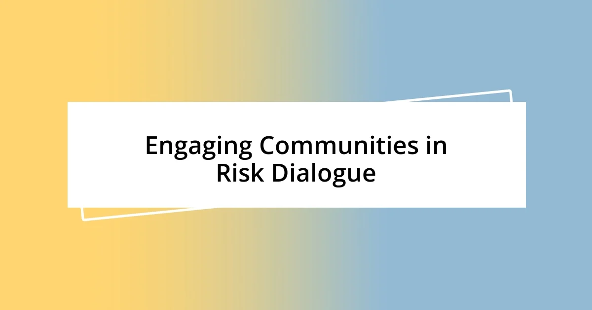 Engaging Communities in Risk Dialogue