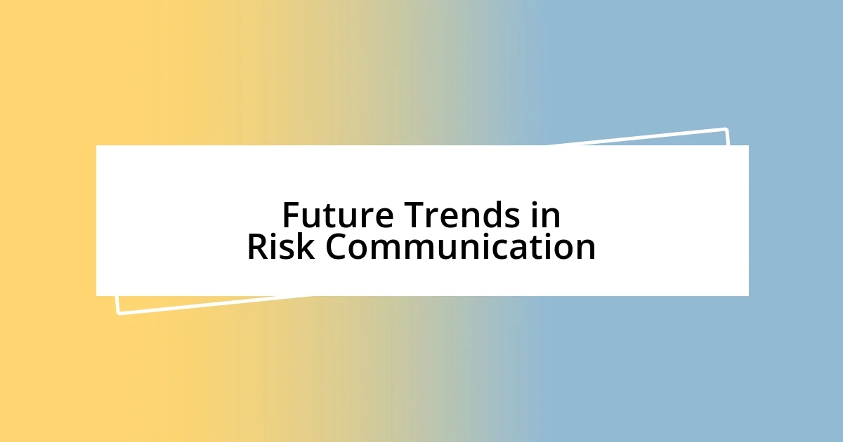 Future Trends in Risk Communication