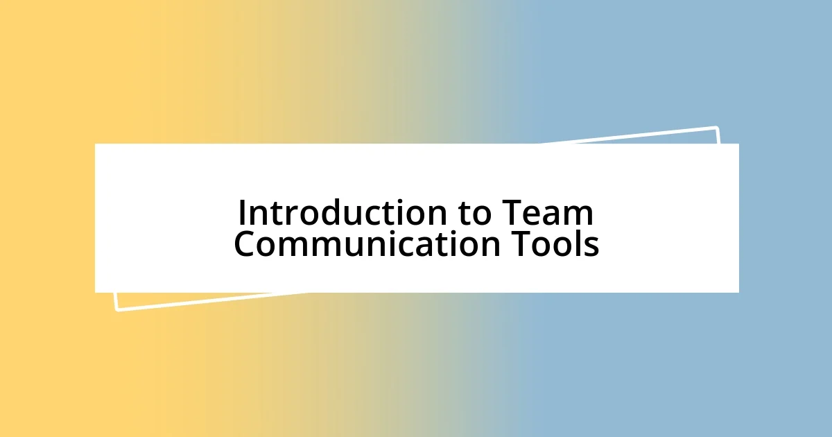 Introduction to Team Communication Tools