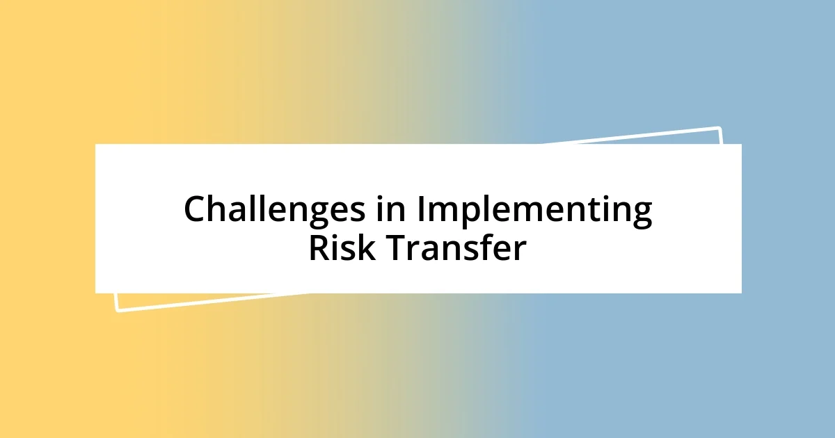 Challenges in Implementing Risk Transfer