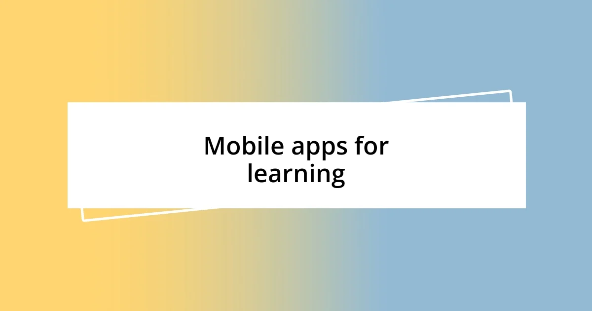 Mobile apps for learning