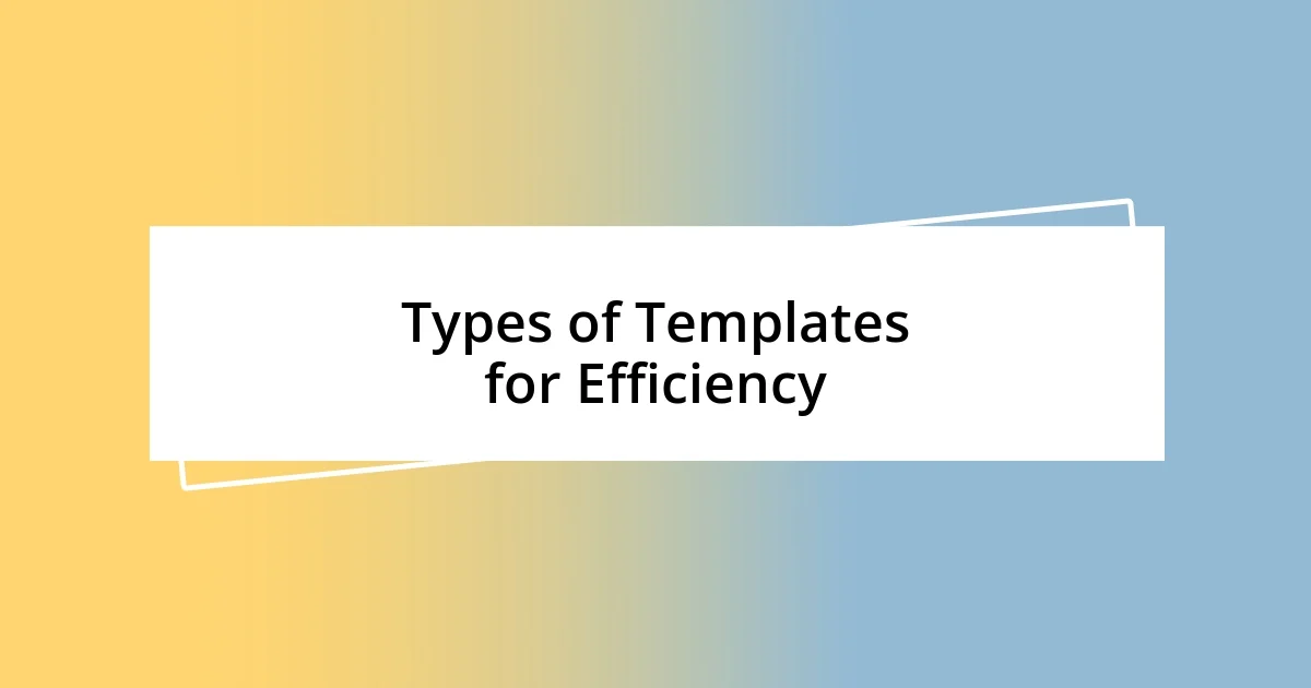 Types of Templates for Efficiency