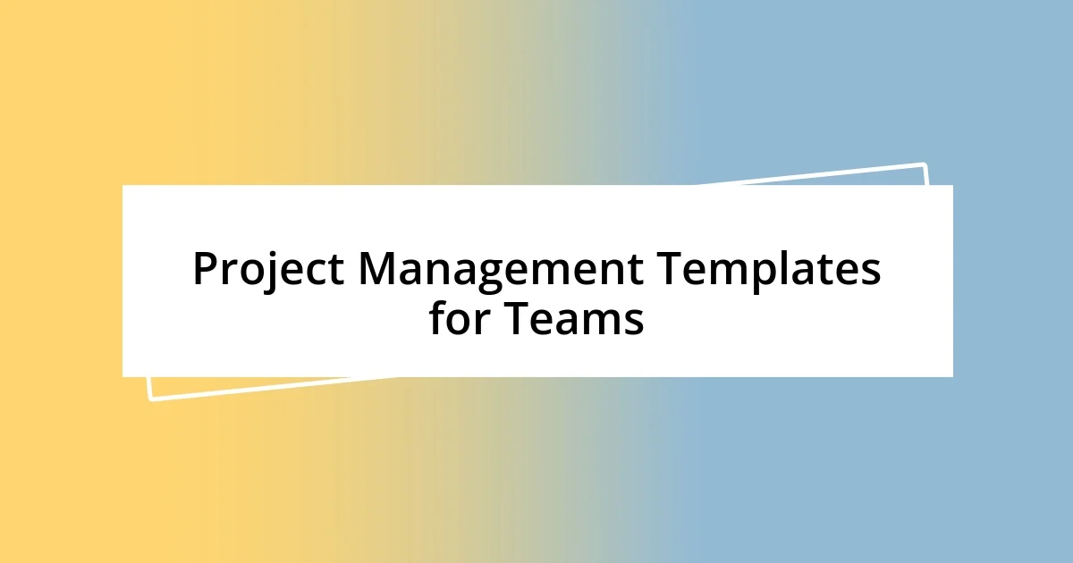 Project Management Templates for Teams