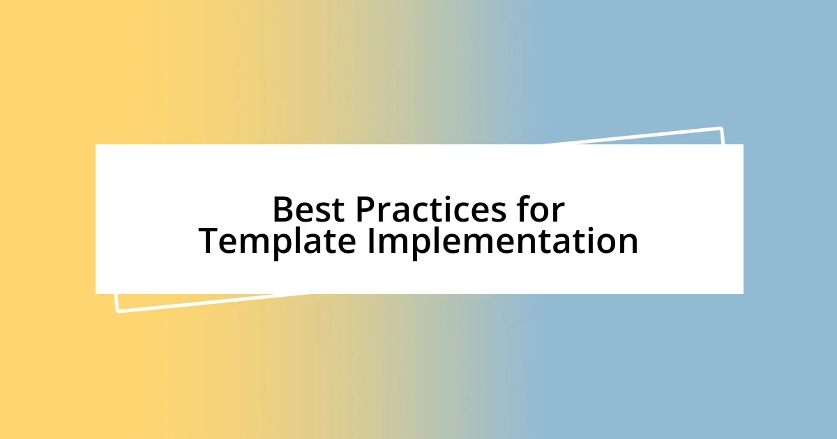 Best Practices for Template Implementation