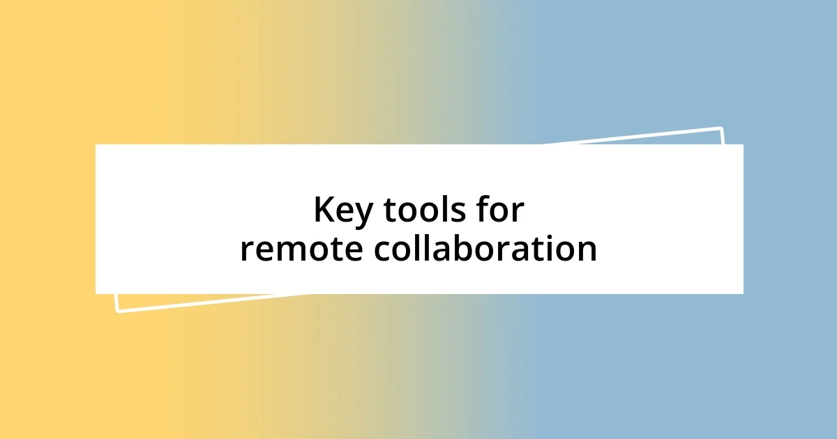 Key tools for remote collaboration