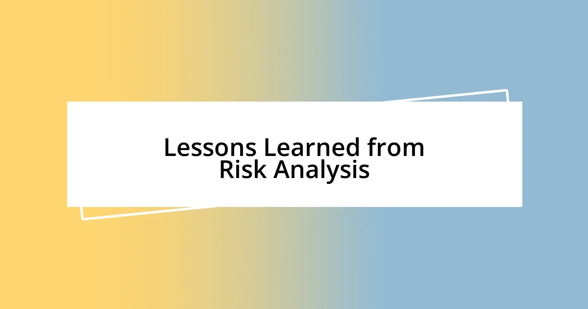 Lessons Learned from Risk Analysis